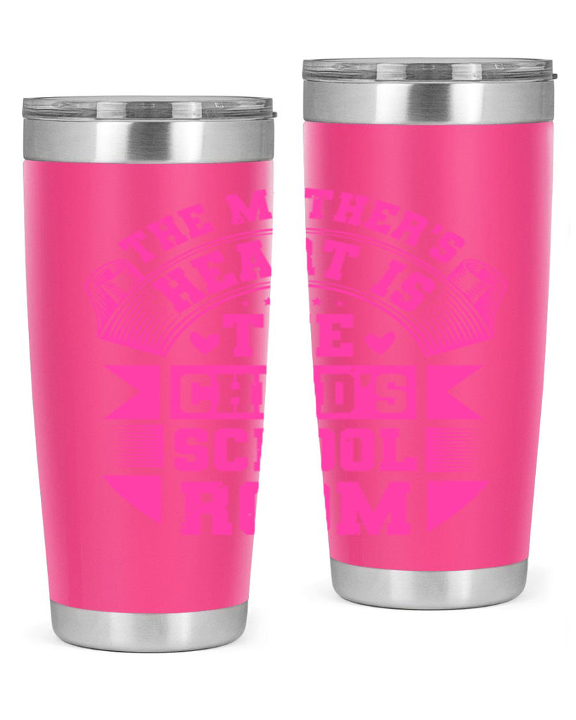the mothers heart is the childs school room 26#- mothers day- Tumbler
