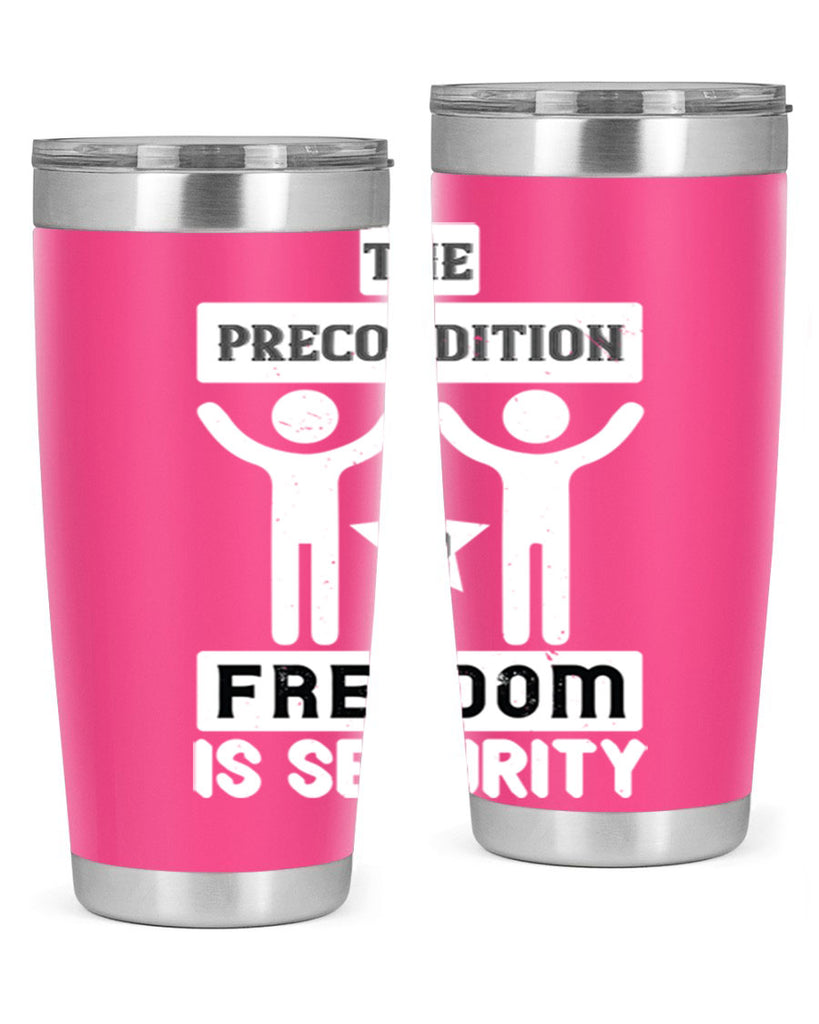 the precondition to freedom is security 28#- Veterns Day- Tumbler
