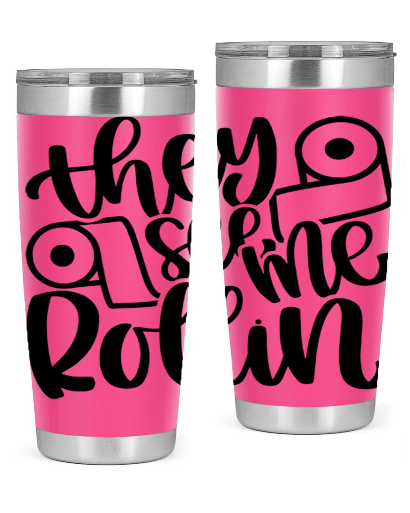 they see me rollin 10#- bathroom- Tumbler