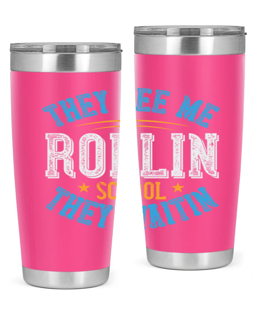 they see me rollin school they waitin Style 12#- bus driver- tumbler