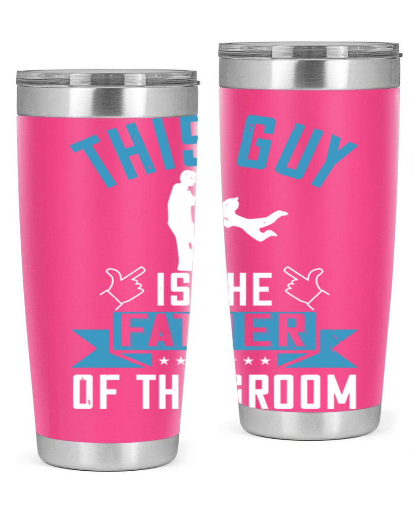 this guy is the father of the groom 158#- fathers day- Tumbler