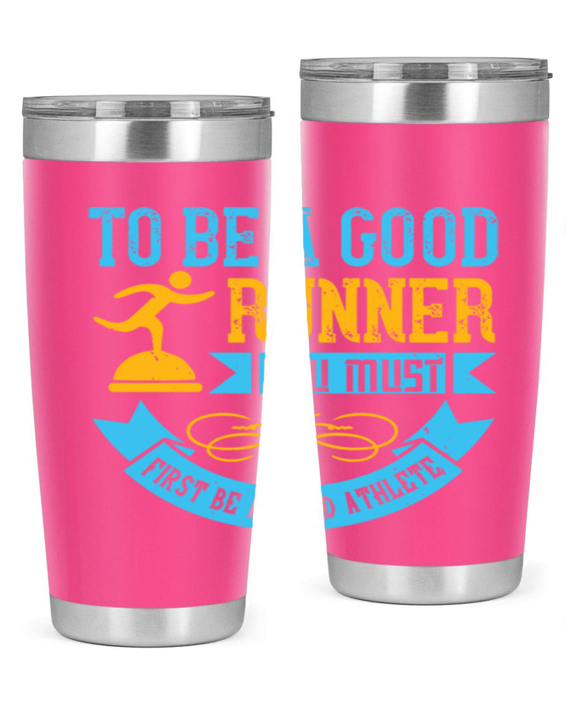 to be a good runner you must first be a good athlete 7#- running- Tumbler