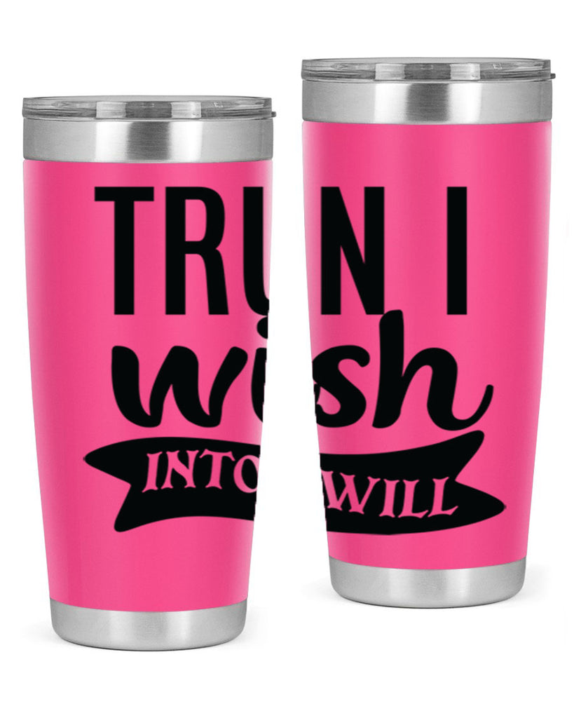 trun i wish into i will Style 66#- motivation- Tumbler