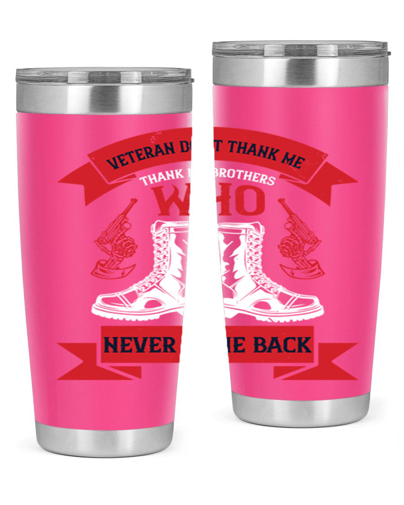 veteran dont thank me thank my brothes who never back 10#- Veterns Day- Tumbler