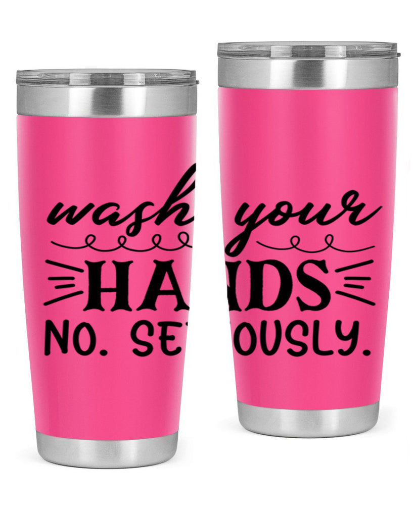 wash your hands no seriously 54#- bathroom- Tumbler