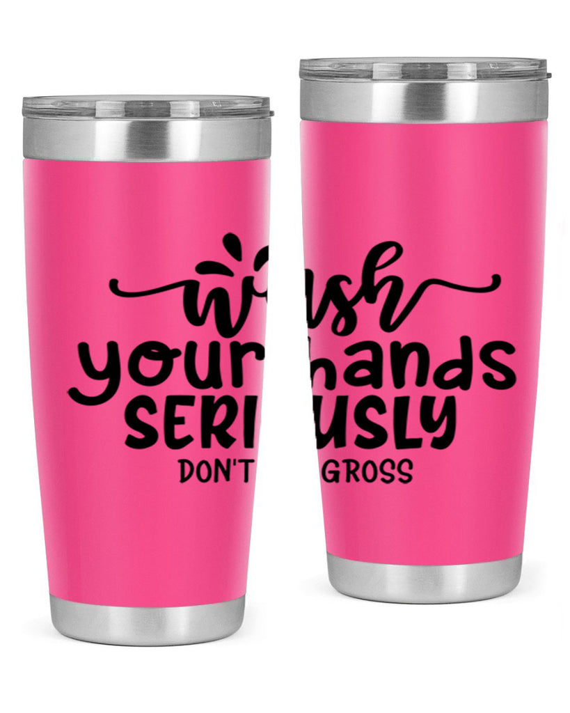 wash your hands seriously dont be gross 53#- bathroom- Tumbler