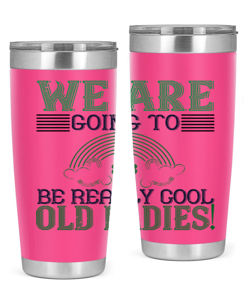 we are going to be really cool old ladies Style 7#- St Patricks Day- Tumbler