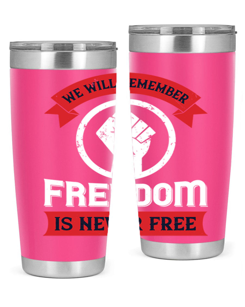 we will remeber freedom is never free 6#- Veterns Day- Tumbler
