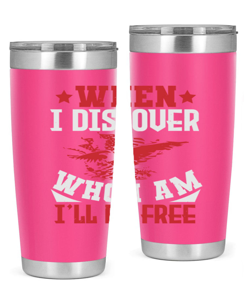 when i discover who i am Style 57#- Fourt Of July- Tumbler