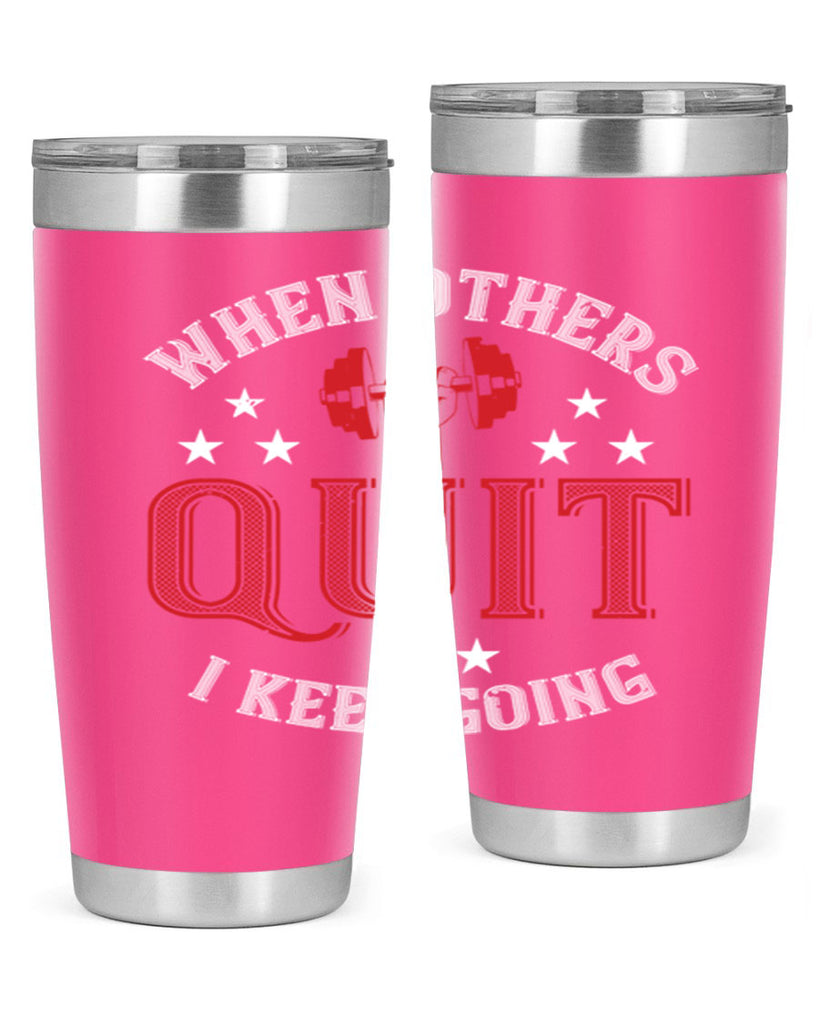 when others quit i keep going 59#- gym- Tumbler