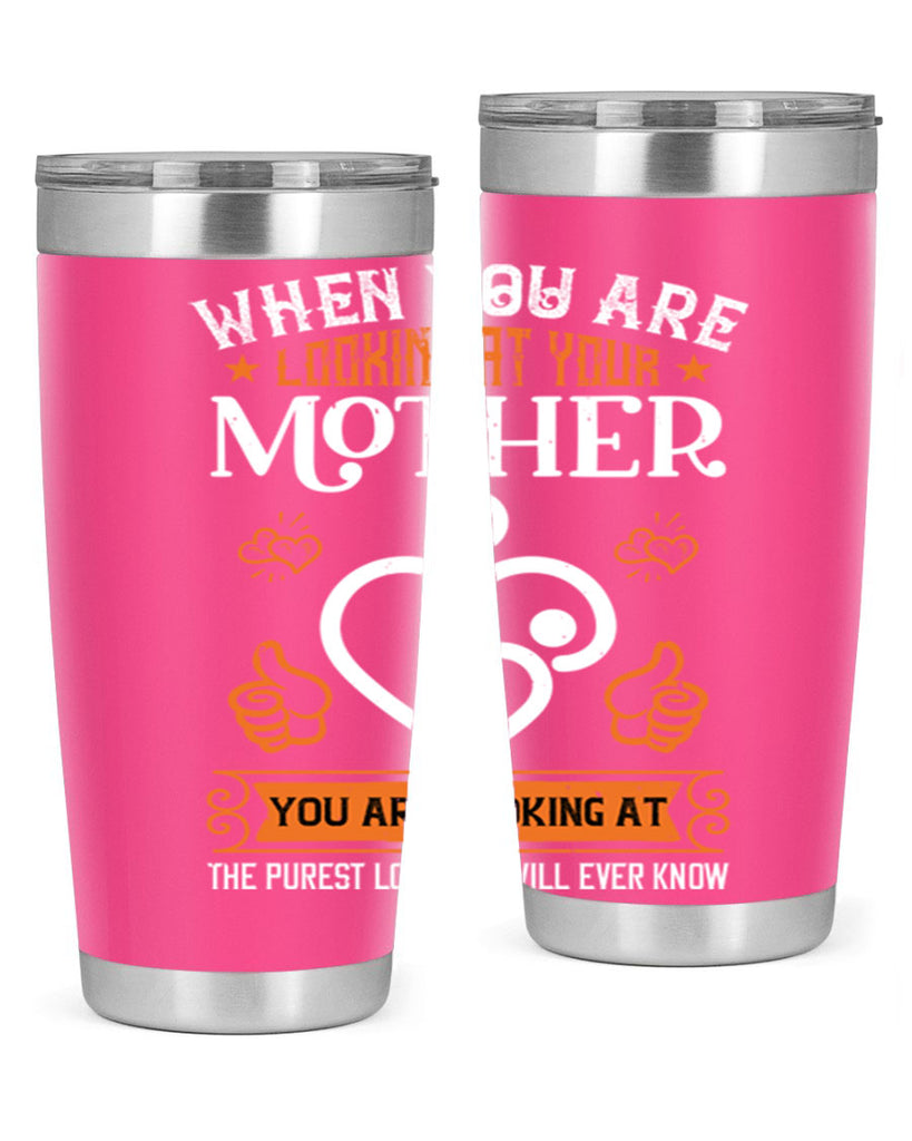 when you are looking 15#- mothers day- Tumbler