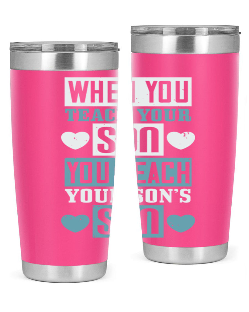 when you teach your sou 138#- fathers day- Tumbler