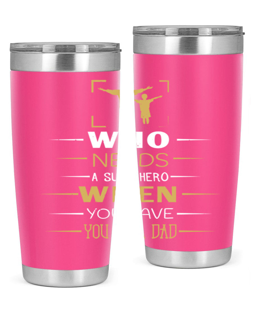 who needs a superhero when you have you as a dad 146#- fathers day- Tumbler