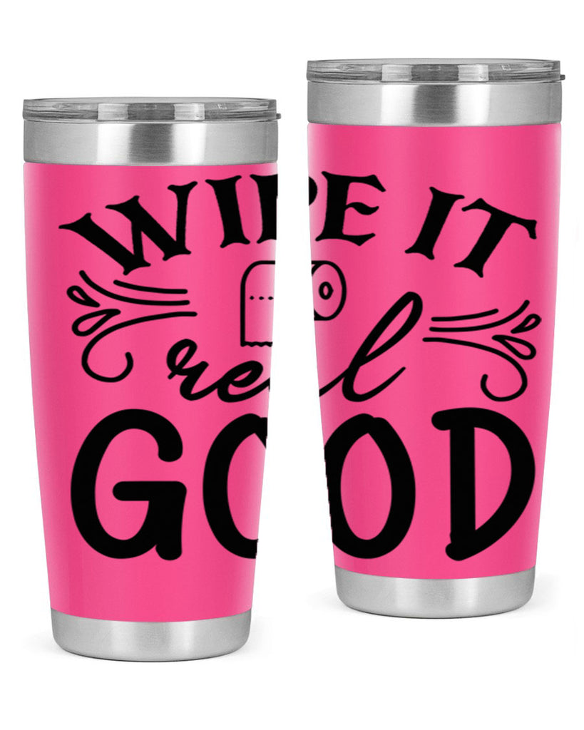 wipe it real good 50#- bathroom- Tumbler