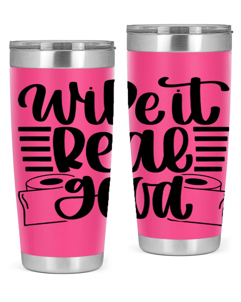 wipe it real good 5#- bathroom- Tumbler