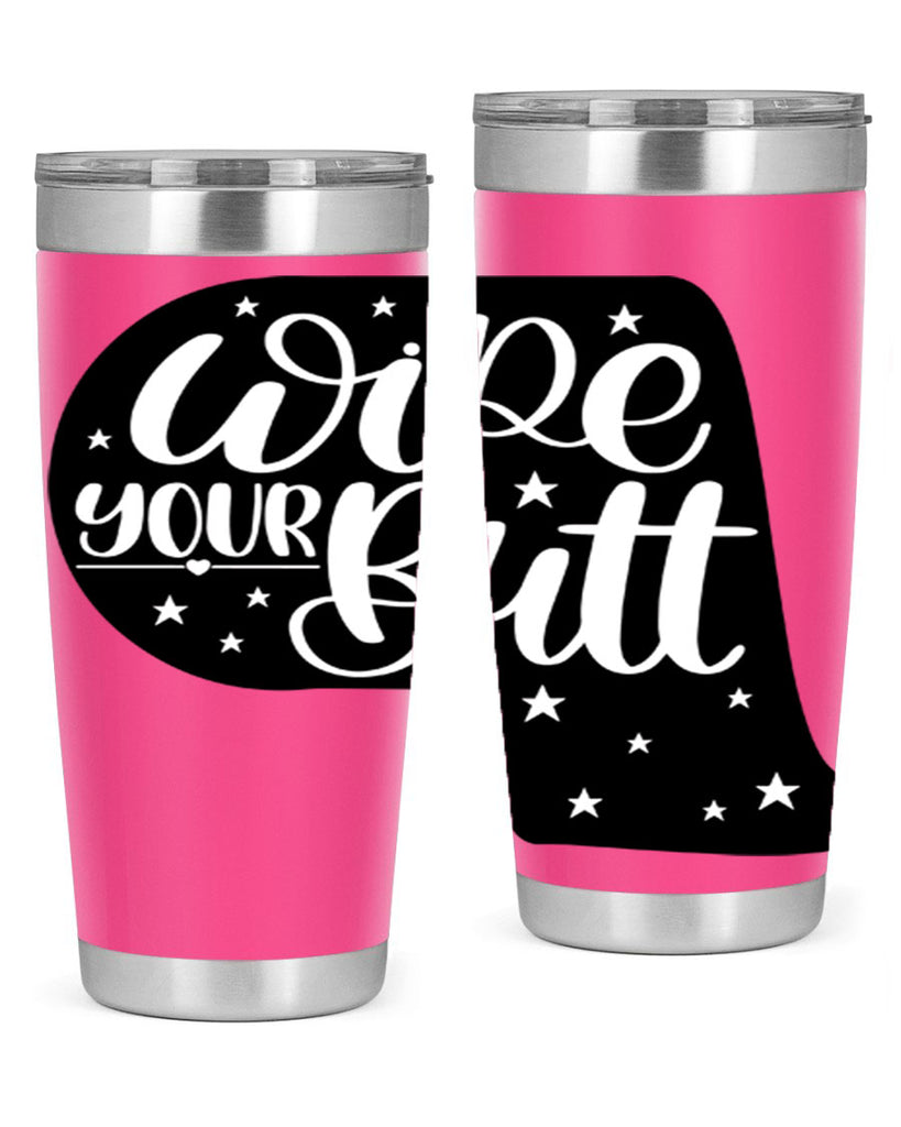 wipe your butt 4#- bathroom- Tumbler
