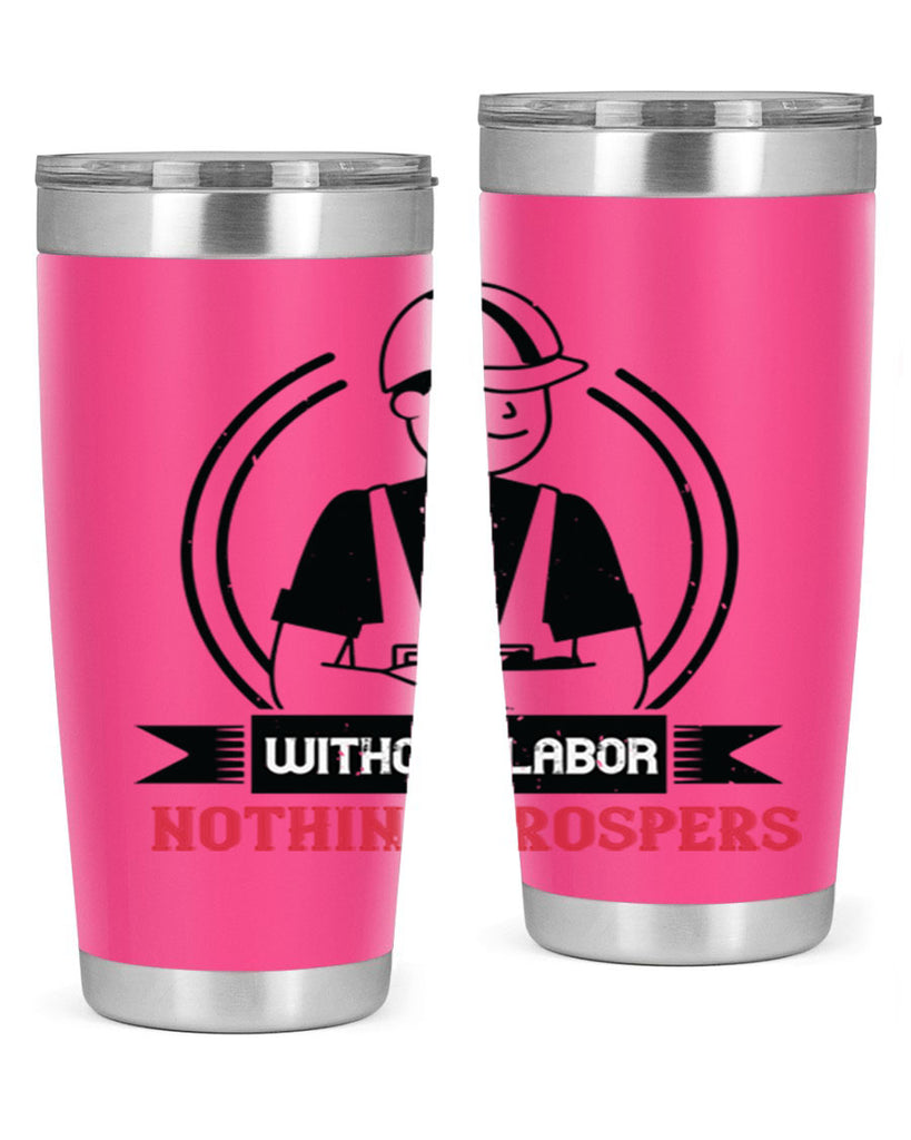 without labor nothing prospers 8#- labor day- Tumbler