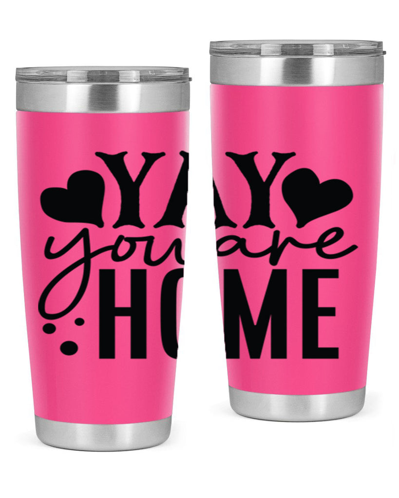 yay you are home 8#- family- Tumbler