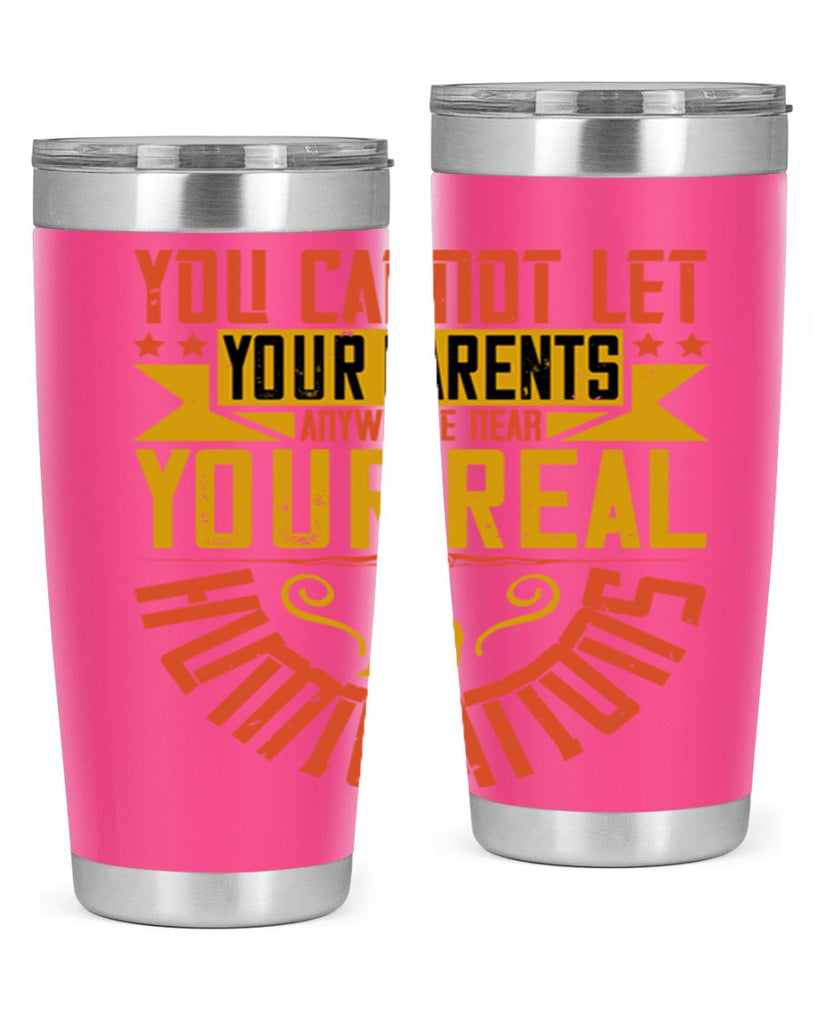 you cannot let your parents anywhere near your real humiliations 7#- Parents Day- Tumbler