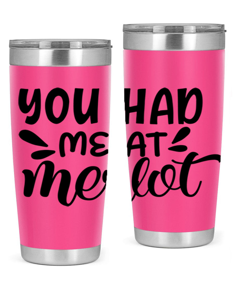 you had me at merlot 137#- wine- Tumbler