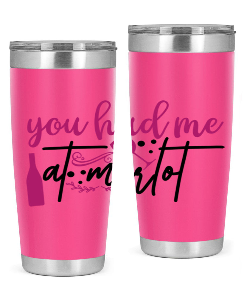 you had me at merlot 138#- wine- Tumbler