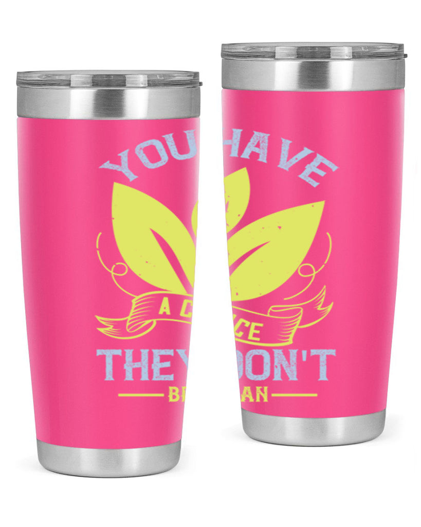 you have a choicethey dont be vegan 1#- vegan- Tumbler