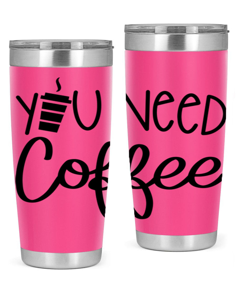 you need coffee 6#- coffee- Tumbler
