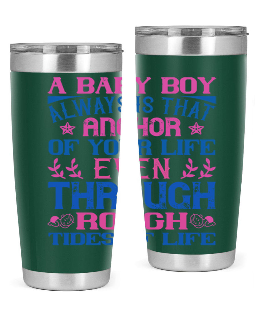 A baby boy always is that anchor of your life even through rough tides of life Style 151#- baby- tumbler