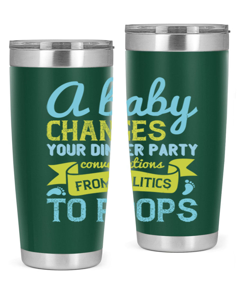 A baby changes your dinner party conversations from politics to poops Style 149#- baby- tumbler