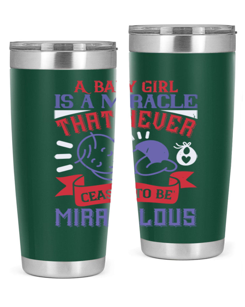 A baby girl is a miracle that never ceases to be miraculous Style 143#- baby- tumbler