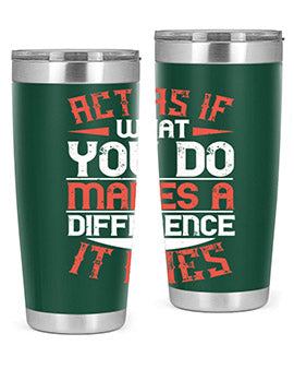 Act as if what you do makes a difference It does Style 48#- volunteer- Tumbler