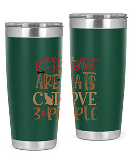 All I Care About Are Cats Cat Love people Style 1#- cat- Tumbler