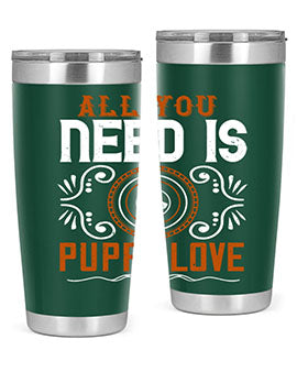 All you need is puppy love Style 155#- dog- Tumbler