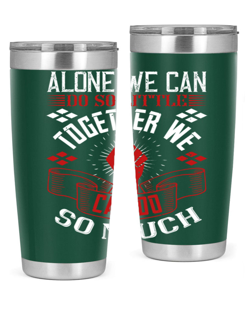 Alone we can do so little together we can do so much Style 4#- coaching- tumbler