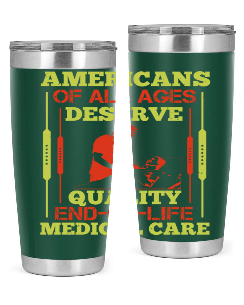 Americans of all ages deserve quality endoflife medical care Style 39#- medical- tumbler