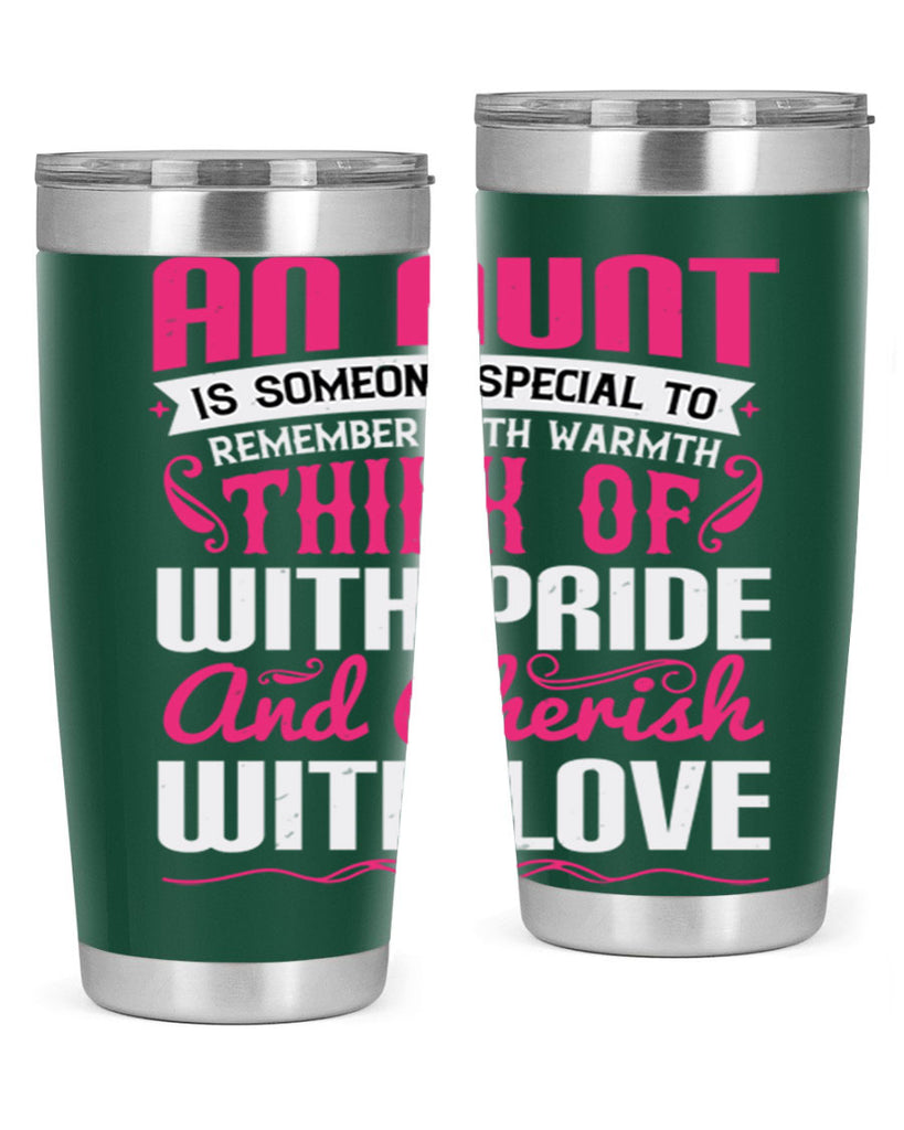 An aunt is someone special to remember with warmth think of Style 3#- aunt- Tumbler