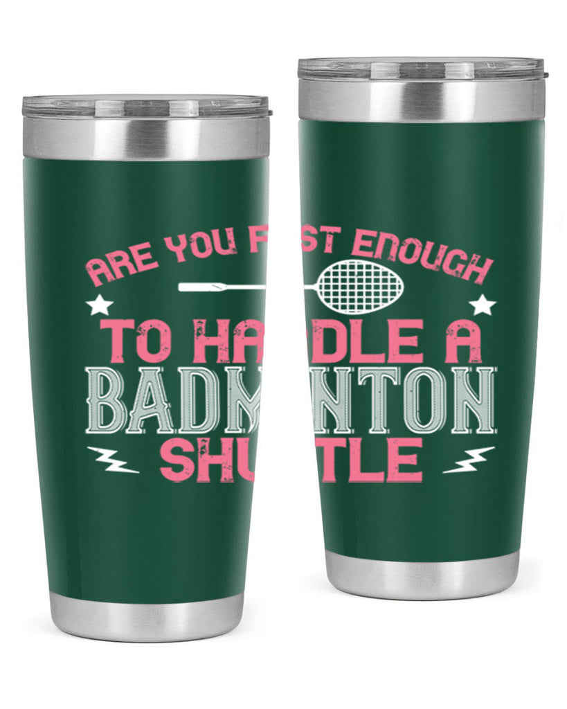 Are you fast enough to handle a badminton 1846#- badminton- Tumbler