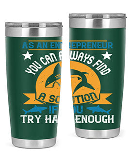 As an entrepreneur you can always find a solution if you try hard enough Style 96#- shark  fish- Tumbler