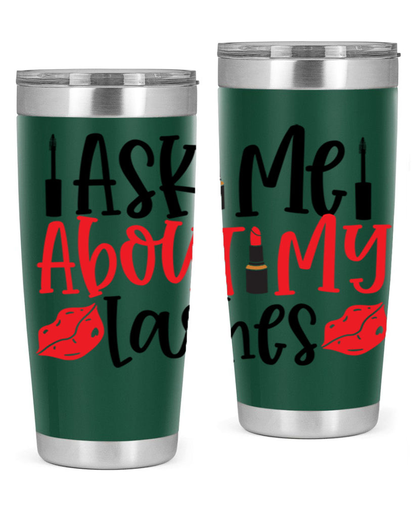 Ask Me About My Lashes Style 255#- make up- Tumbler