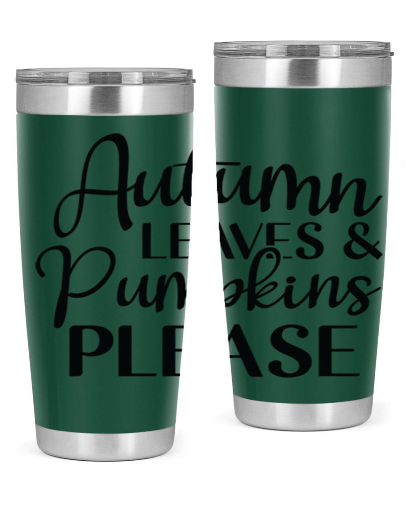 Autumn Leaves And Pumpkins Please 28#- fall- Tumbler