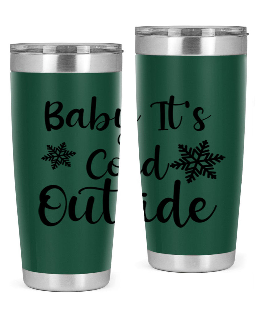 Baby Its Cold Outside 23#- winter- Tumbler