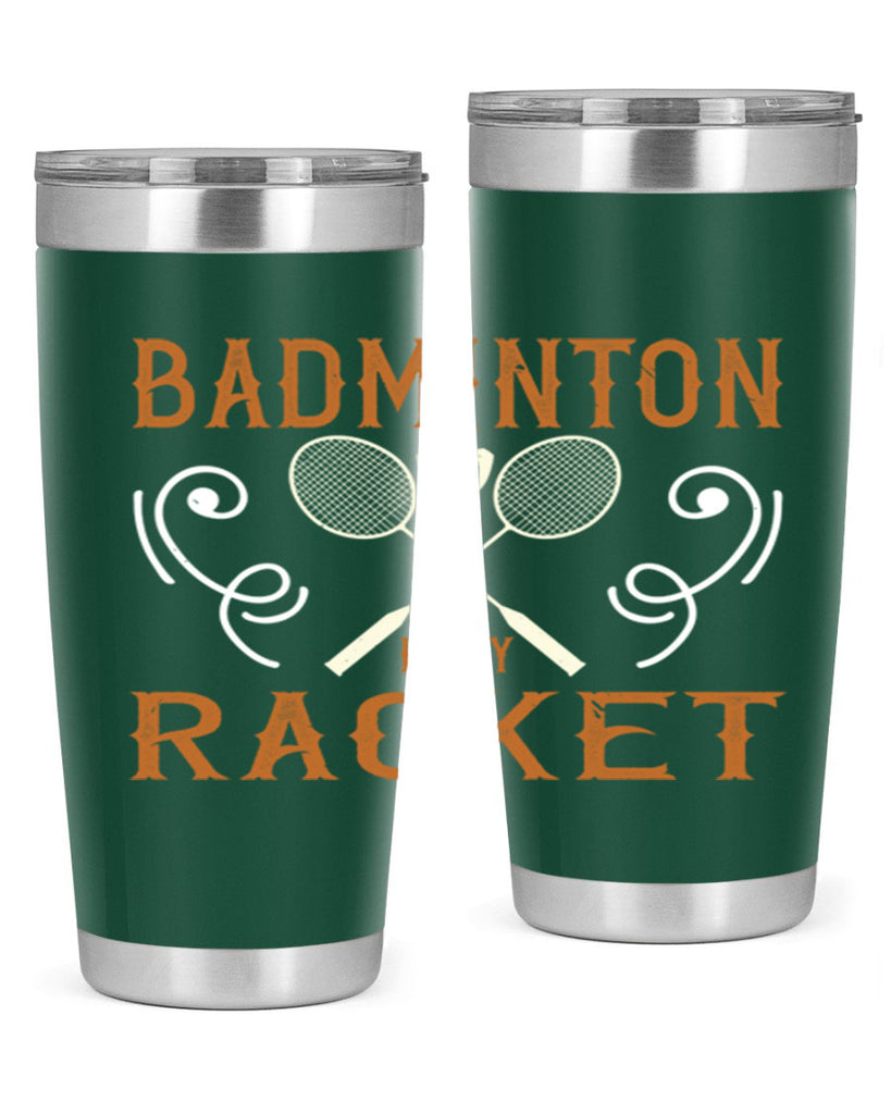 Badminton is my racket 1557#- badminton- Tumbler