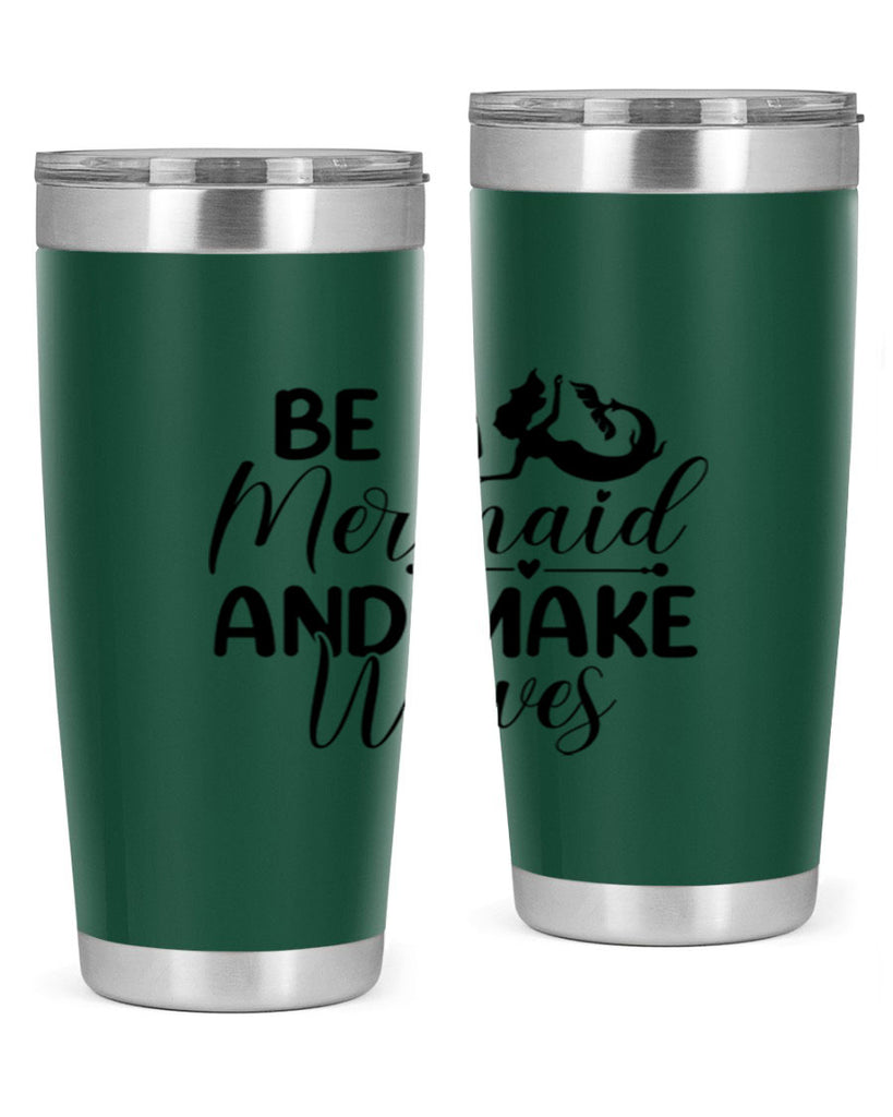 Be A Mermaid And Make Waves 45#- mermaid- Tumbler