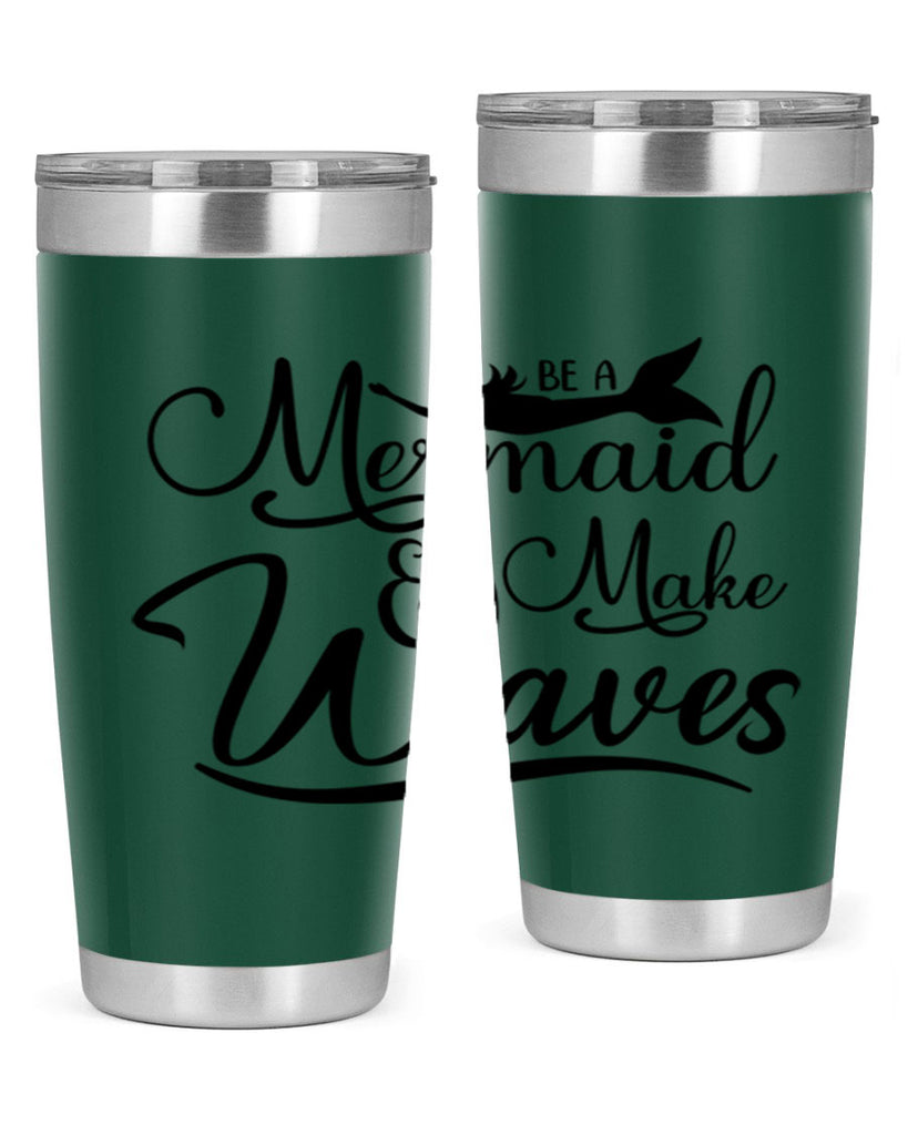 Be A Mermaid And Make Waves 46#- mermaid- Tumbler