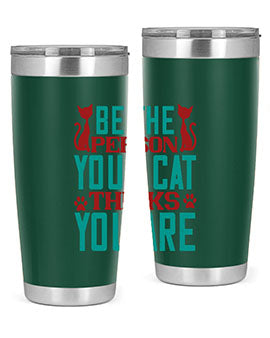 Be The Person Thinks You are Style 28#- cat- Tumbler