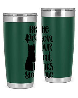 Be The Person Your Cat Style 78#- cat- Tumbler