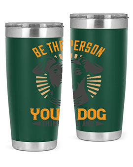 Be The Person Your Dog Thinks You Are Style 50#- dog- Tumbler