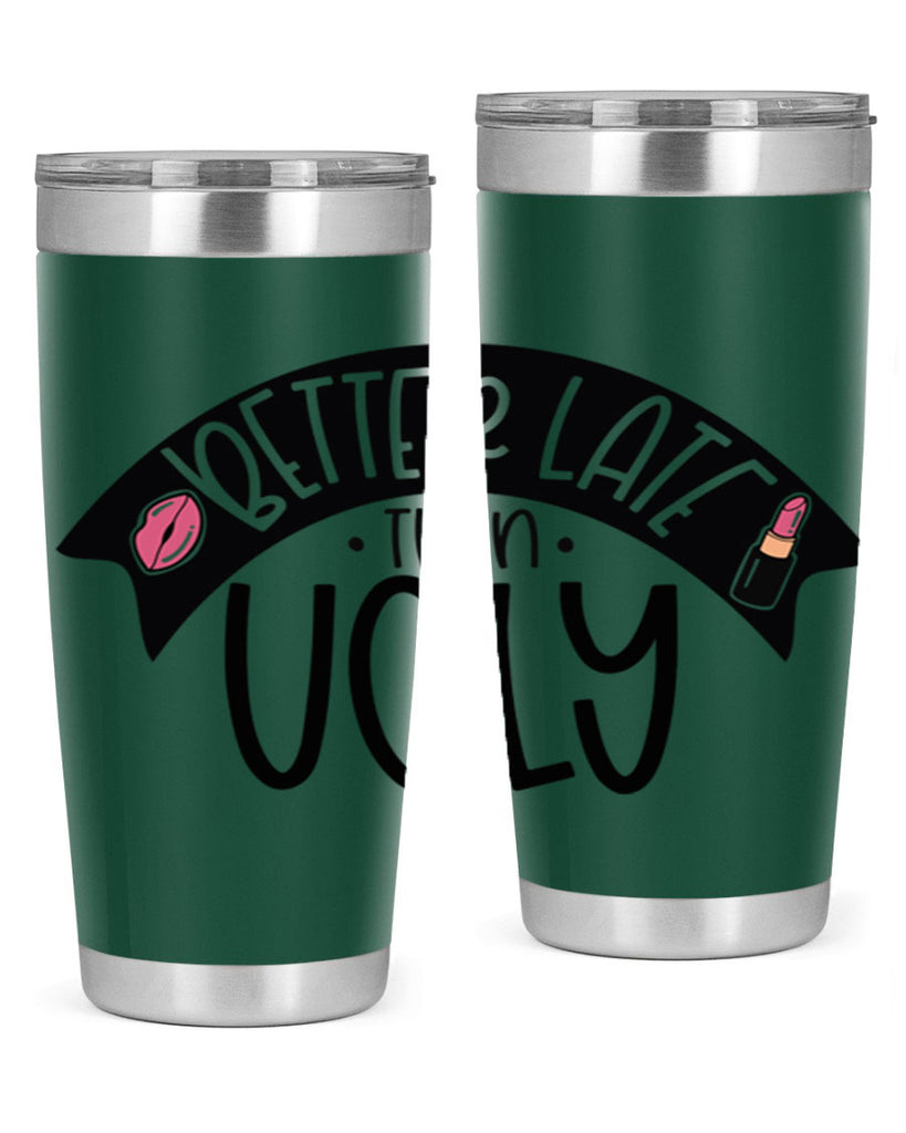 Better Late Than Ugly Style 132#- make up- Tumbler