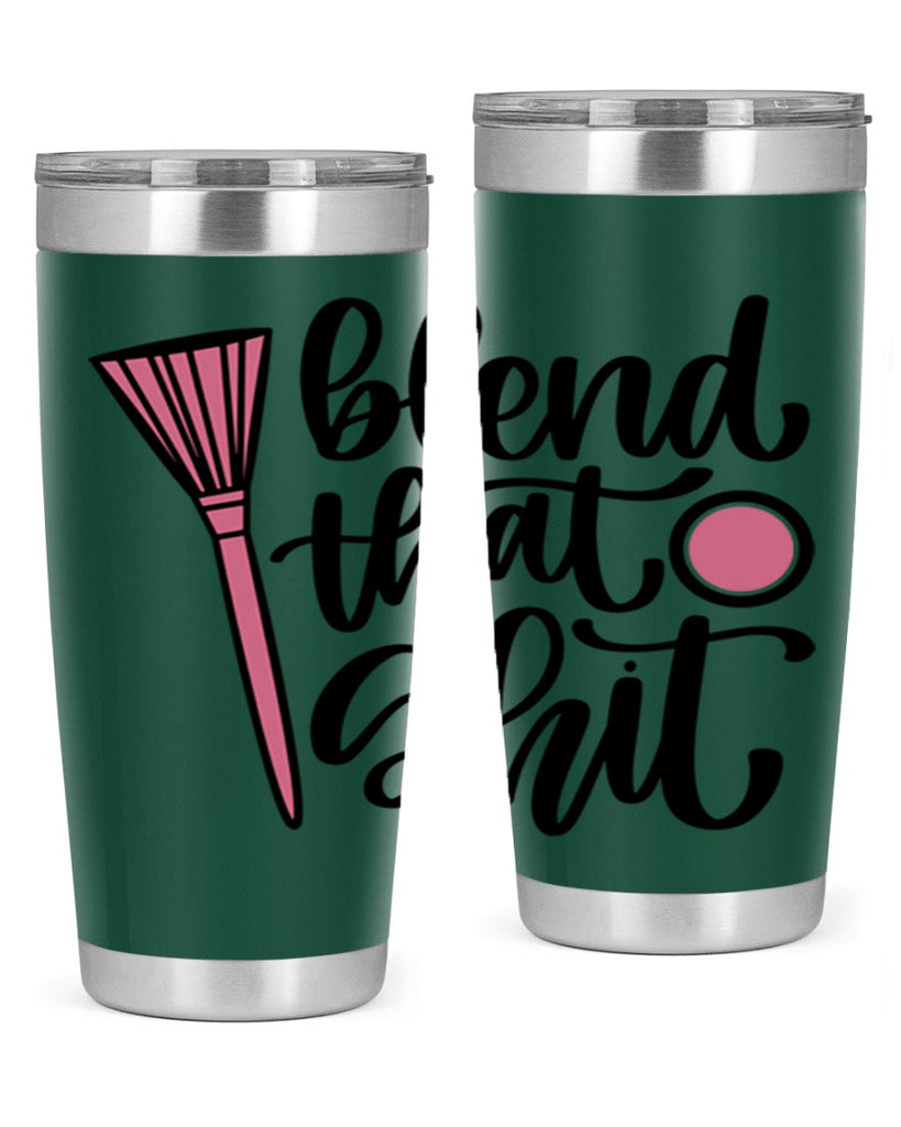 Blend That Shit Style 131#- make up- Tumbler