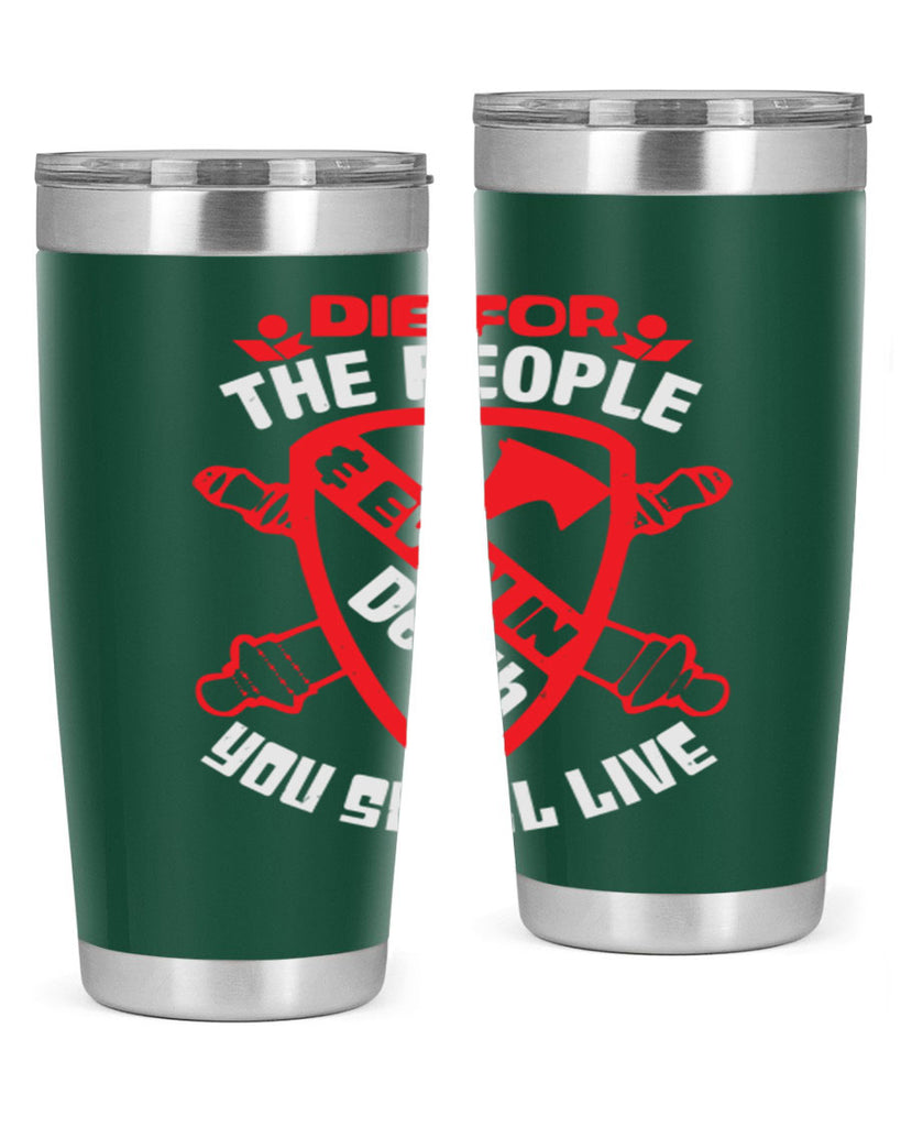 Die for the people and you shall live Style 69#- Fourt Of July- Tumbler